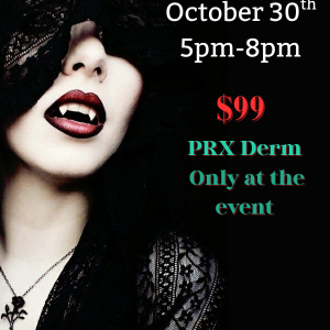 Vampiress PRX Specials at our Halloween Event 10.30.2025- PRX-Derm of the face- special event pricing of $99